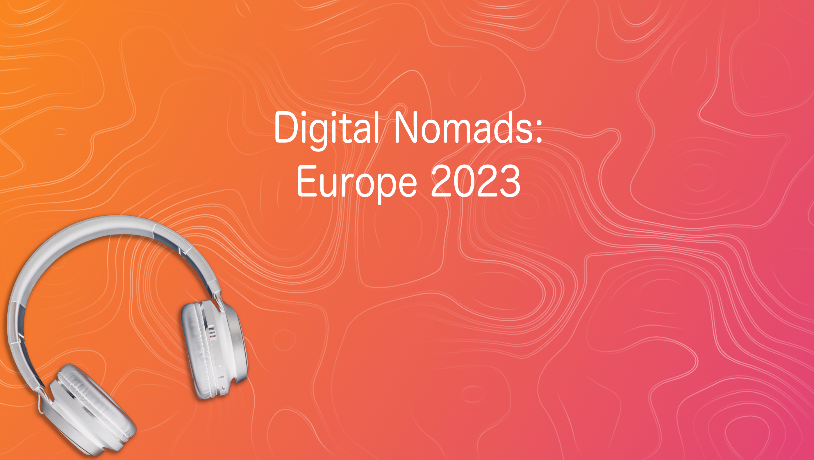 headphones and the title of a survey: digital nomad survey europe 2023